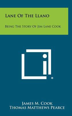 Lane of the Llano: Being the Story of Jim Lane ... 1258281066 Book Cover