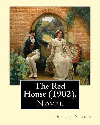 The Red House (1902). By: Edith Nesbit: Novel 154313680X Book Cover
