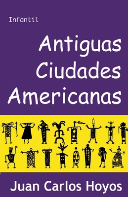 Antiguas Ciudades Americanas [Spanish] B0C3FXYB3Q Book Cover