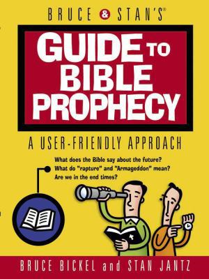 Bruce & Stan's Guide to Bible Prophecy: A User-... 0736907440 Book Cover