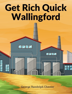 Get Rich Quick Wallingford: A Cheerful Account ... 1805474154 Book Cover