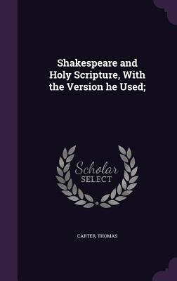 Shakespeare and Holy Scripture, With the Versio... 1354255631 Book Cover