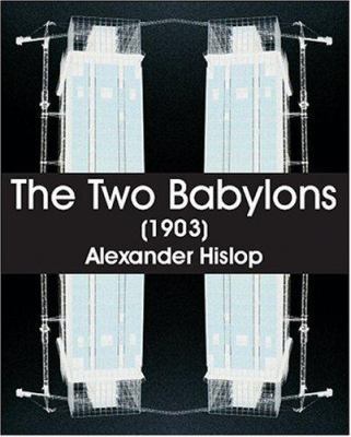 The Two Babylons (1903) 1594620105 Book Cover