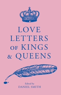Love Letters of Kings and Queens 1529413559 Book Cover