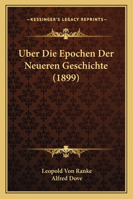 Uber Die Epochen Der Neueren Geschichte (1899) [German] 1167504461 Book Cover