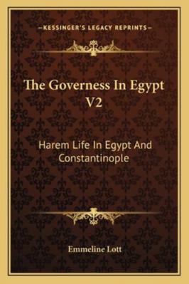 The Governess In Egypt V2: Harem Life In Egypt ... 1163282561 Book Cover