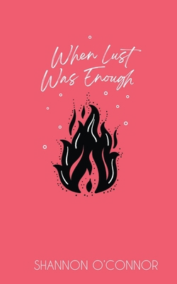 When Lust was Enough B0BBSSM112 Book Cover