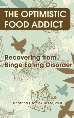 The Optimistic Food Addict: Recovering from Bin... 1942891288 Book Cover