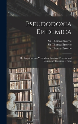 Pseudodoxia Epidemica: or, Enquiries Into Very ... 1013951441 Book Cover