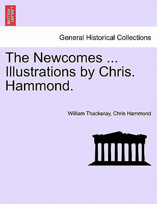 The Newcomes ... Illustrations by Chris. Hammond. 1241572038 Book Cover