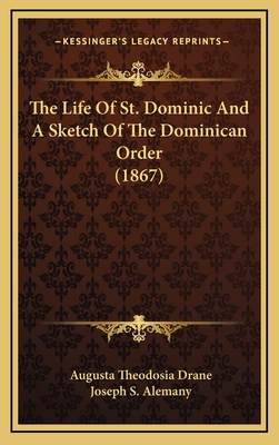 The Life Of St. Dominic And A Sketch Of The Dom... 1164416871 Book Cover