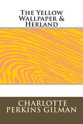 The Yellow Wallpaper & Herland 1973960494 Book Cover