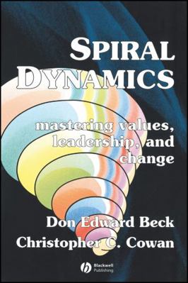 Spiral Dynamics: Mastering Values, Leadership a... B001UDLYWY Book Cover