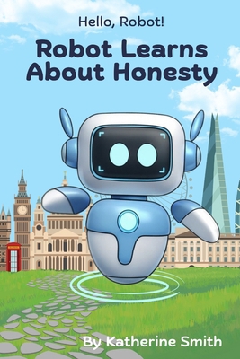 Robot Learns About Honesty B0FX8FZTYW Book Cover