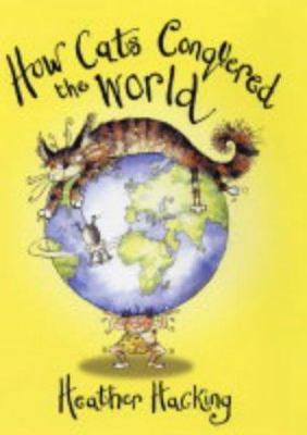 How Cats Conquered the World 0340863218 Book Cover