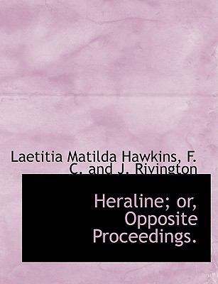 Heraline; Or, Opposite Proceedings. 1140575260 Book Cover