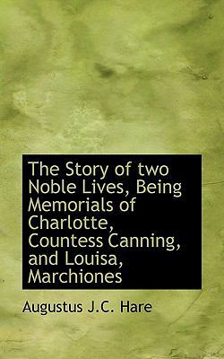 The Story of Two Noble Lives, Being Memorials o... 1116221624 Book Cover