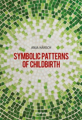 Symbolic Patterns of Childbirth 3039104322 Book Cover