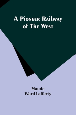 A Pioneer Railway of the West 9357722114 Book Cover