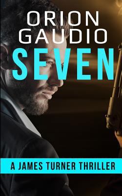 Seven: A James Turner Thriller 1791684033 Book Cover