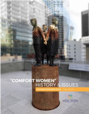 Comfort Women History and Issues : Teacher Resource Guide, Third Edition