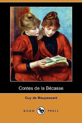 Contes de La Becasse (Dodo Press) [French] 1409953092 Book Cover