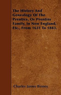 The History And Genealogy Of The Prentice, Or P... 1445598760 Book Cover