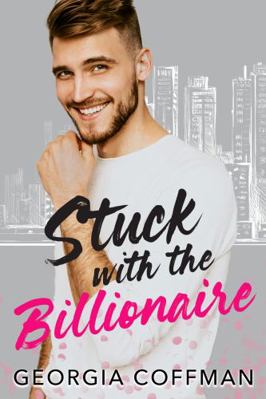 Stuck with the Billionaire: A Brother's Best Fr... 1733193383 Book Cover