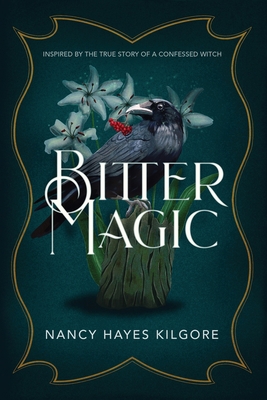 Bitter Magic: Inspired by the True Story of a C... 1620068427 Book Cover