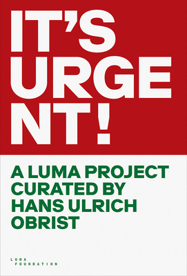 It's Urgent!: A Luma Project Curated by Hans Ul... 3960989369 Book Cover