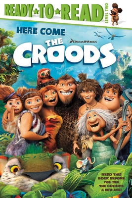 Here Come the Croods: Ready-To-Read Level 2 1534466851 Book Cover