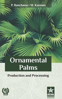 Ornamental Palms: Production and Processing 9387057267 Book Cover