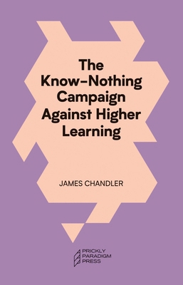 The Know-Nothing Campaign Against Higher Learning 195884618X Book Cover