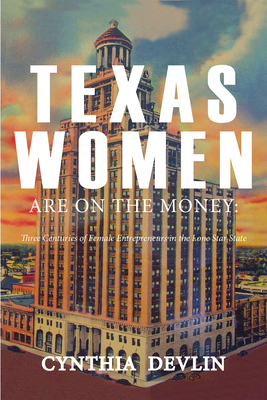 Texas Women Are on the Money: Three Centuries o... 1622882725 Book Cover