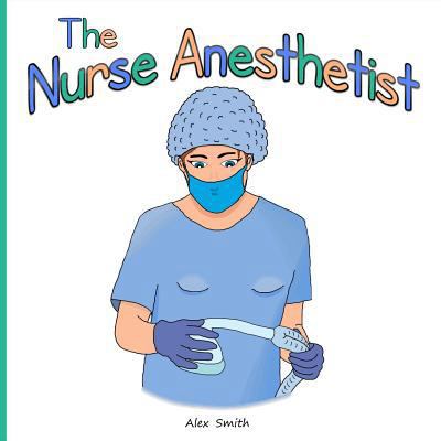 The Nurse Anesthetist 172017296X Book Cover