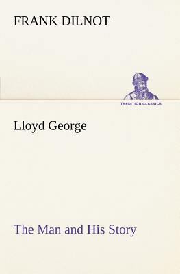 Lloyd George The Man and His Story 3849186199 Book Cover
