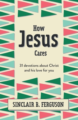 How Jesus Cares: 31 Devotions about Christ and ... 1527108597 Book Cover