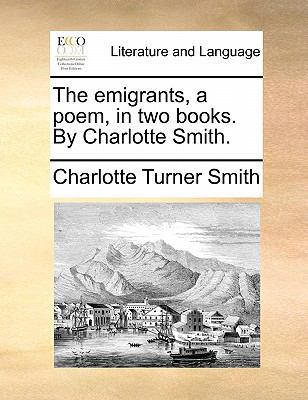 The emigrants, a poem, in two books. By Charlot... 1170818609 Book Cover