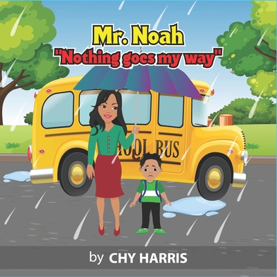 Mr. Noah "Nothing goes my way" B0BM44877R Book Cover