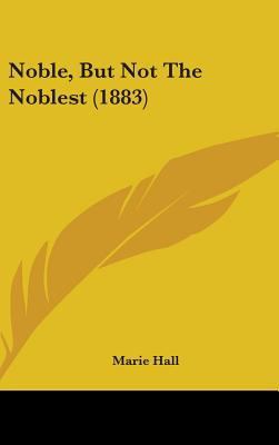 Noble, But Not The Noblest (1883) 1437232531 Book Cover