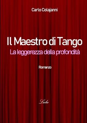 Il Maestro di Tango. La leggerezza della profon... [Italian] 0244704619 Book Cover