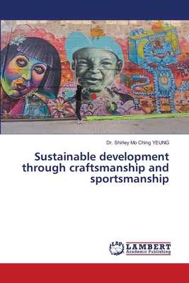 Sustainable development through craftsmanship a... 6207998383 Book Cover