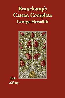 Beauchamp's Career, Complete 1406850764 Book Cover