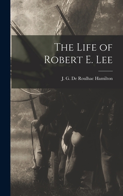 The Life of Robert E. Lee 1018268693 Book Cover