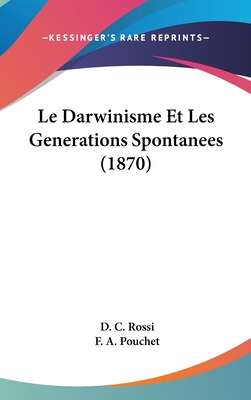 Le Darwinisme Et Les Generations Spontanees (1870) [French] 1160568936 Book Cover
