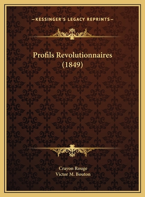 Profils Revolutionnaires (1849) [French] 1169731457 Book Cover