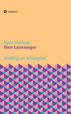 Herr Lattenseger: Mobbing am Arbeistplatz [German] 3743977001 Book Cover
