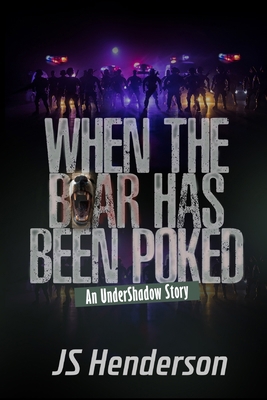 When The Bear Has Been Poked: An UnderShadow Story 6277544373 Book Cover