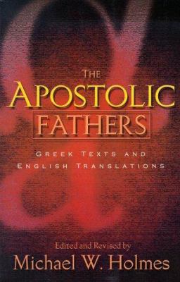 The Apostolic Fathers: Greek Texts and English ... 0801022258 Book Cover