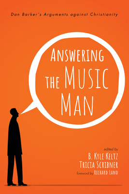 Answering the Music Man: Dan Barker's Arguments... 1725253372 Book Cover